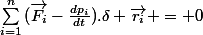 \sum_{i=1}^{n}{(\overrightarrow{F_i}-\frac{dp_i}{dt}).\delta \overrightarrow{r_i}} = 0