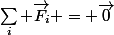 \sum_i \vec{F_i} = \vec{0}