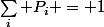 \sum_i P_i = 1
