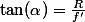 \tan(\alpha)=\frac{R}{f'}