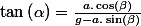 \tan\left(\alpha\right)=\frac{a.\cos\left(\beta\right)}{g-a.\sin\left(\beta\right)}