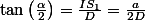 \tan\left(\frac{\alpha}{2}\right)=\frac{IS_{1}}{D}=\frac{a}{2D}