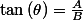 \tan\left(\theta\right)=\frac{A}{B}