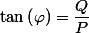 \tan\left(\varphi\right)=\dfrac{Q}{P}