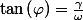 \tan\left(\varphi\right)=\frac{\gamma}{\omega}