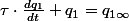 \tau\cdot\frac{dq_{1}}{dt}+q_{1}=q_{1\infty}