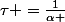 \tau =\frac{1}{\alpha }