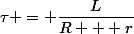\tau = \dfrac{L}{R + r}