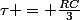 \tau = \frac{RC}{3}