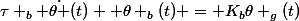 \tau _{b} \dot{\theta }(t) +\theta _{b}(t) = K_{b}\theta _{g}(t)