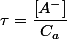 \tau=\dfrac{\left[A^{-}\right]}{C_{a}}