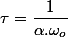 \tau=\dfrac{1}{\alpha.\omega_{o}}