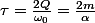 \tau=\frac{2Q}{\omega_0}=\frac{2m}{\alpha}