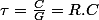 \tau=\frac{C}{G}=R.C
