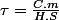 \tau=\frac{C.m}{H.S}