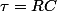 \tau=RC