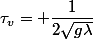 \tau_v= \dfrac{1}{2\sqrt{g\lambda}}