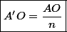 \text{\boxed{A^{\prime}O=\frac{AO}{n}}}