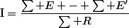 \text{I}=\dfrac{\sum E - \sum E'}{\sum R}