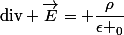 \text{div} \vec{E}= \dfrac{\rho}{\epsilon _0}