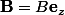 \textbf{B}=B\textbf{e}_z