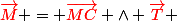 \textcolor{red}{\vec{M}} = \textcolor{red}{\vec{MC}} \wedge \textcolor{red}{\vec{T}} 