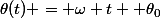 \theta(t) = \omega t +\theta_{0}