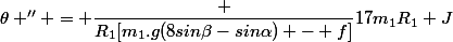 \theta '' = \dfrac {R_1[m_1.g(8sin\beta-sin\alpha) - f]}{17m_1R_1+J}