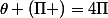 \theta (\Pi )=4\Pi