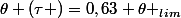 \theta (\tau )=0,63 \theta _{lim}