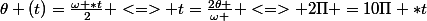 \theta (t)=\frac{\omega *t}{2} <=> t=\frac{2\theta }{\omega } <=> 2\Pi =10\Pi *t
