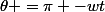\theta =\pi -wt