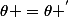 \theta =\theta ^'