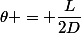 \theta = \dfrac{L}{2D}