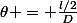 \theta = \frac{l/2}{D}