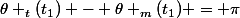 \theta _{t}(t_{1}) - \theta _{m}(t_{1}) = \pi
