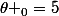 \theta _0=5