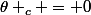 \theta _c = 0