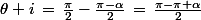 \theta+i\,=\,\frac{\pi}{2}-\frac{\pi-\alpha}{2}\,=\,\frac{\pi-\pi+\alpha}{2}