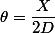 \theta=\dfrac{X}{2D}