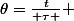 \theta=\frac{t}{ \tau } 