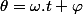 \theta=\omega.t+\varphi