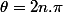 \theta=2n.\pi