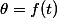 \theta=f(t)