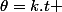 \theta=k.t 