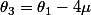 \theta_{3}=\theta_{1}-4\mu