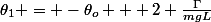 \theta_1 = -\theta_o + 2 \frac{\Gamma}{mgL}
