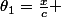 \theta_1=\frac{x}{c} 