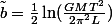 \tilde{b}=\frac{1}{2}\ln(\frac{GMT^2}{2\pi^2L})
