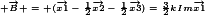 \tiny \vec{B} = (\vec{x1}-\frac{1}{2}\vec{x2}-\frac{1}{2}\vec{x3})=\frac{3}{2}kIm\vec{x1}